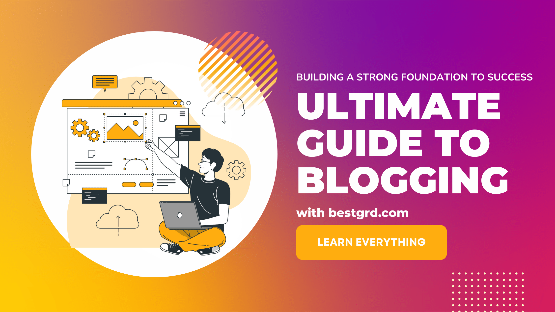 Ultimate Guide to Blogging : Building a Strong Foundation to Success - financegrd.com
