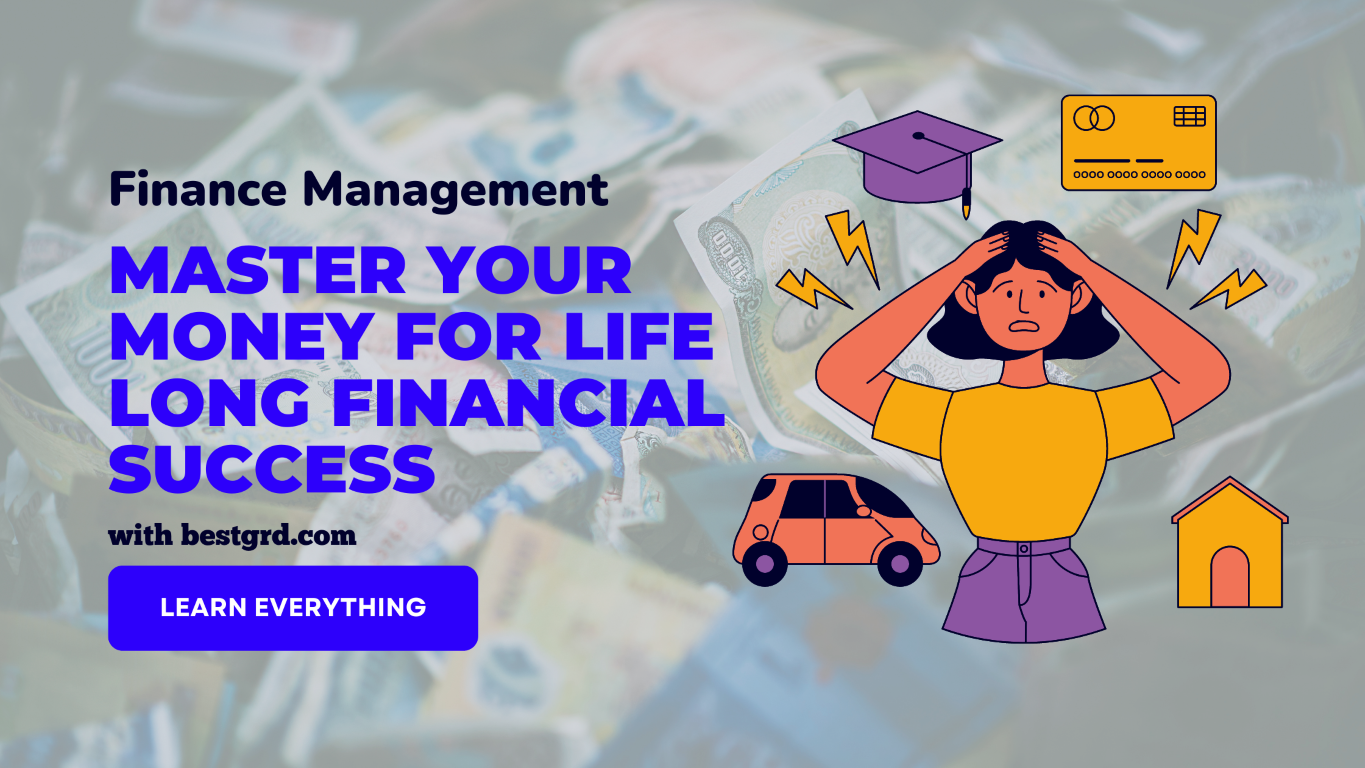 Finance Management Master your money for life-long financial success bestgrd